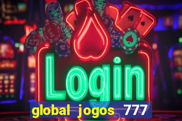 global jogos 777 paga mesmo